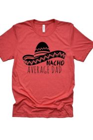 Nacho Average Dad Tee (Color: BROWN, size: L)